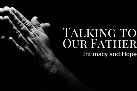 0922 Talking to Our Father - Intimacy and Hope