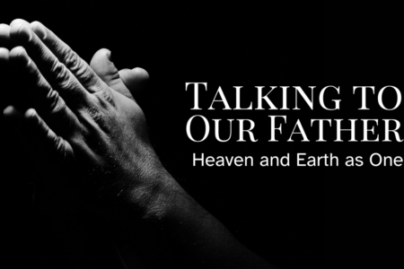 0929 Talking to Our Father - Heaven and Earth as One